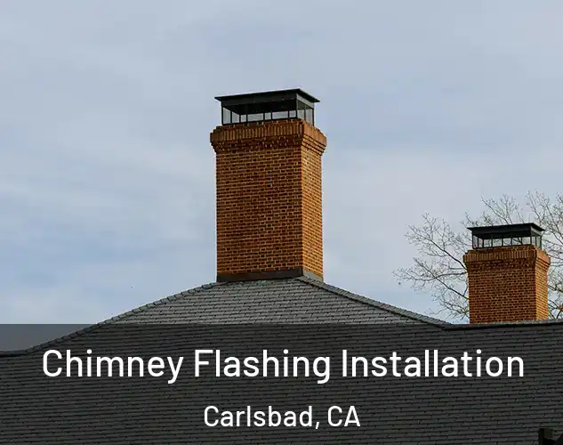  Chimney Flashing Installation Carlsbad, CA