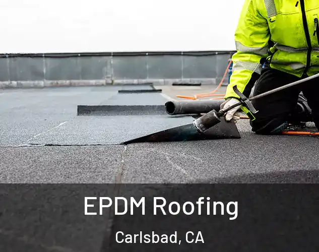  EPDM Roofing Carlsbad, CA