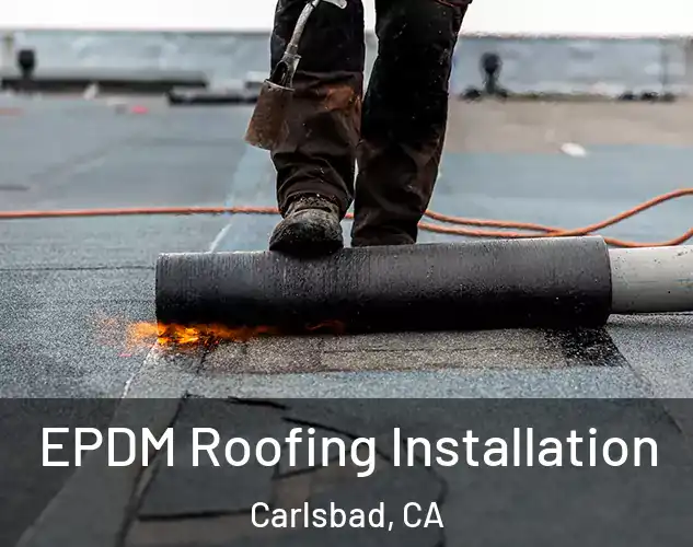  EPDM Roofing Installation Carlsbad, CA