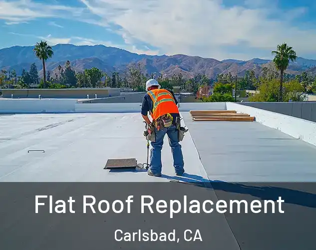  Flat Roof Replacement Carlsbad, CA