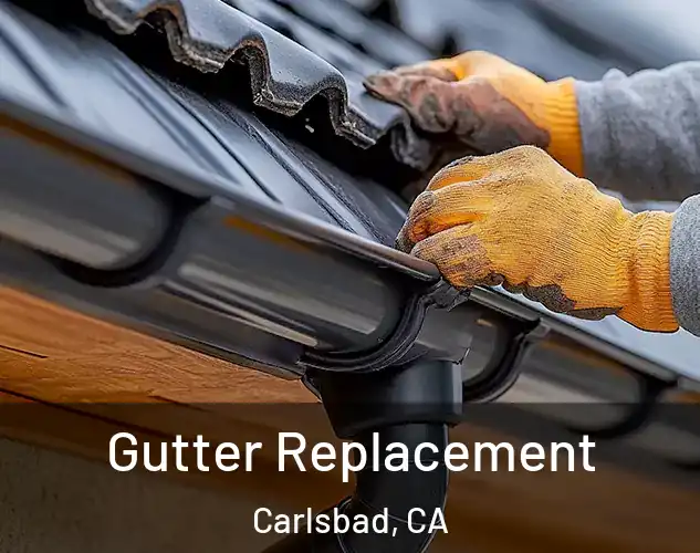  Gutter Replacement Carlsbad, CA
