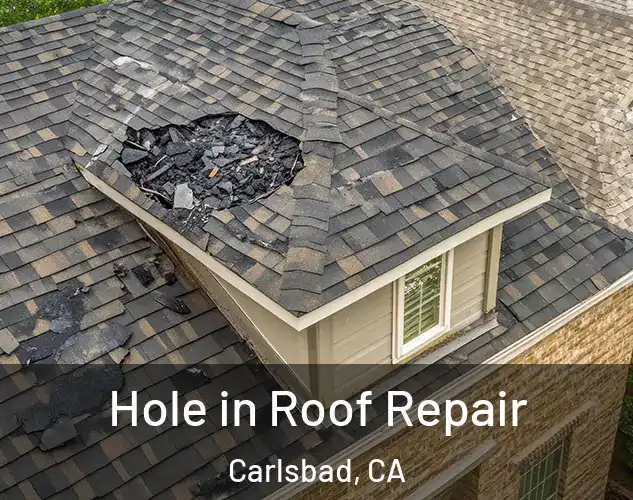  Hole in Roof Repair Carlsbad, CA