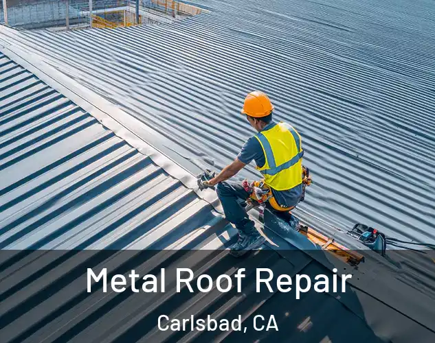  Metal Roof Repair Carlsbad, CA