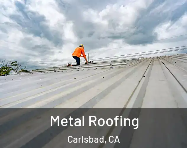  Metal Roofing Carlsbad, CA