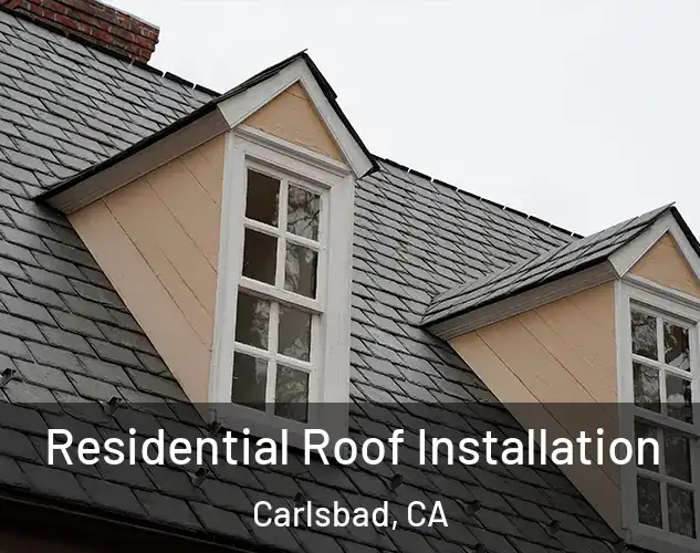  Residential Roof Installation Carlsbad, CA
