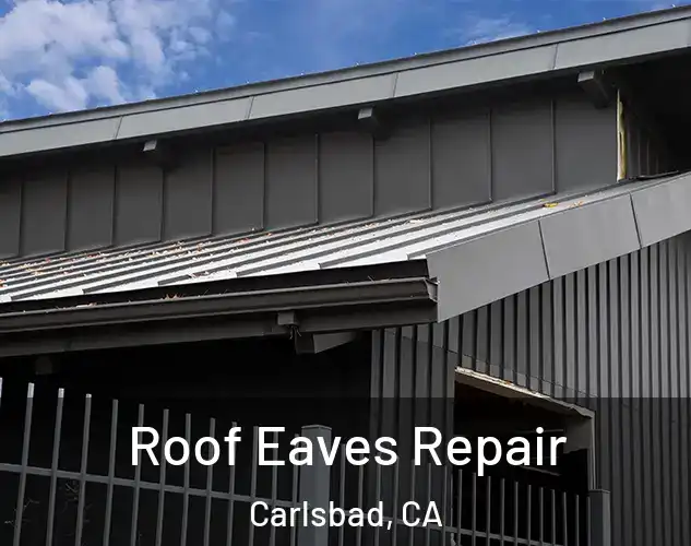  Roof Eaves Repair Carlsbad, CA