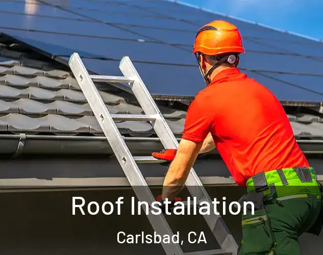  Roof Installation Carlsbad, CA
