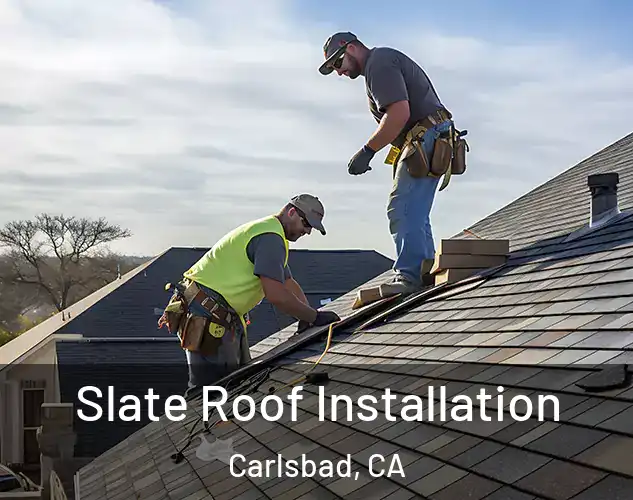  Slate Roof Installation Carlsbad, CA
