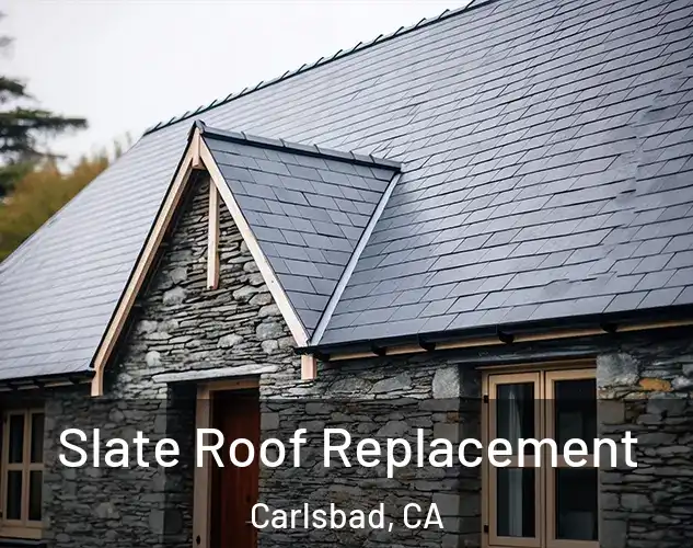  Slate Roof Replacement Carlsbad, CA