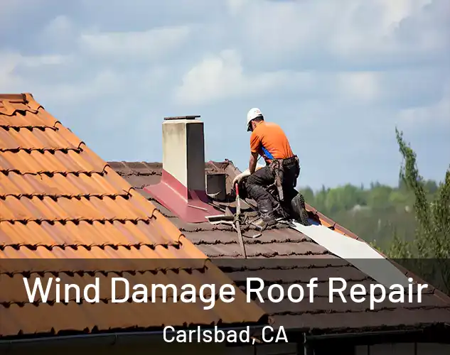  Wind Damage Roof Repair Carlsbad, CA